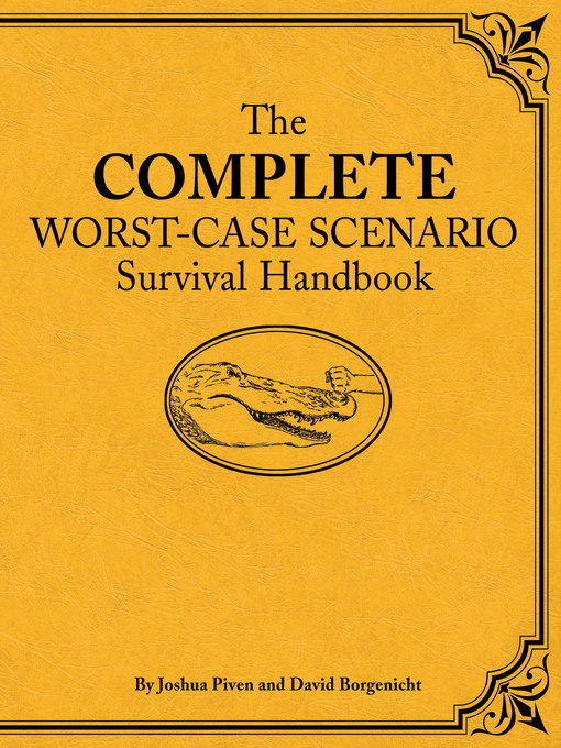 Title details for The Complete Worst-Case Scenario Survival Handbook by Joshua Piven - Available